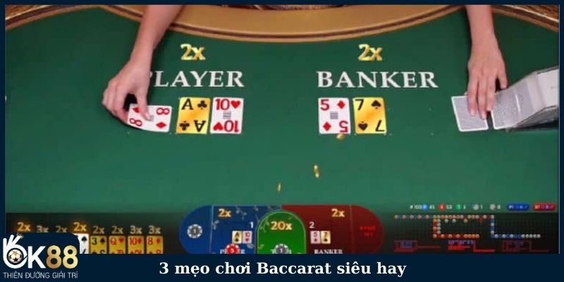 3 mẹo chơi Baccarat OK88 siêu hay