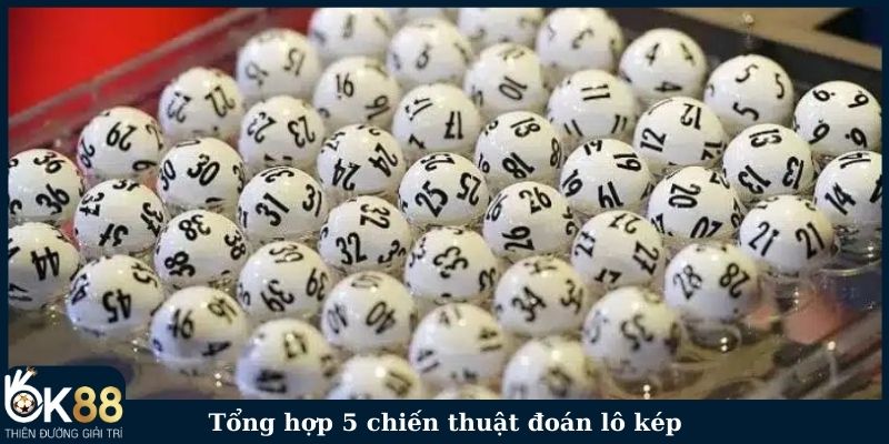 Tổng hợp 5 chiến thuật đoán lô cặp