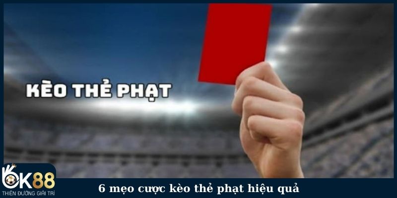 6 mẹo cược kèo thẻ phạt hiệu quả