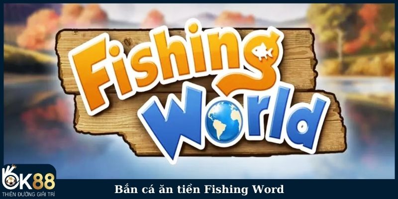 Bắn cá ăn tiền Fishing Word