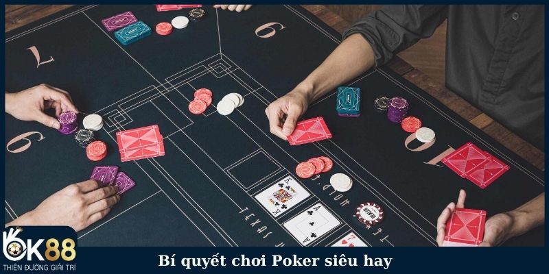 Bí quyết chơi Poker siêu hay