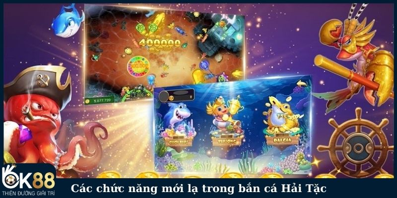 Các chức năng mới lạ trong bắn cá Hải Tặc