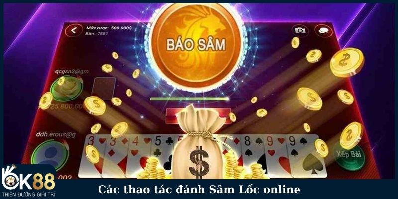 Các thao tác đánh Sâm Lốc online