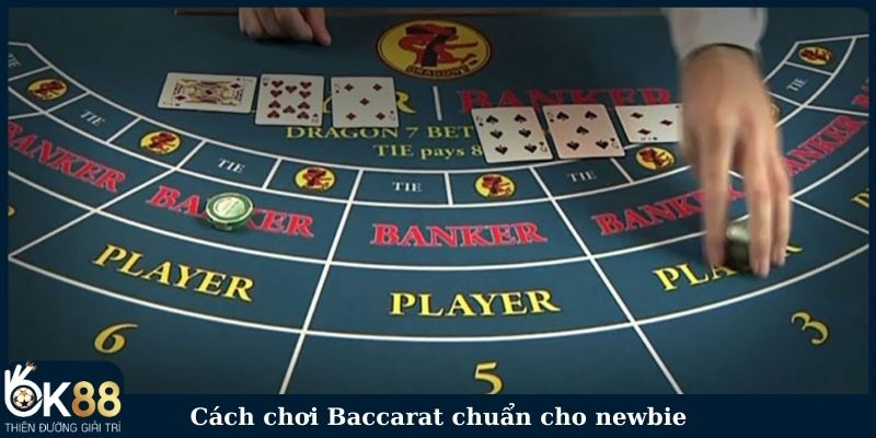 Cách chơi Baccarat chuẩn cho newbie