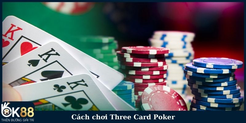 Cách chơi Three Card Poker