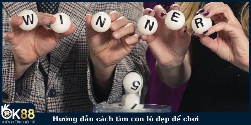 Hướng dẫn cách tìm con lô đẹp để chơi