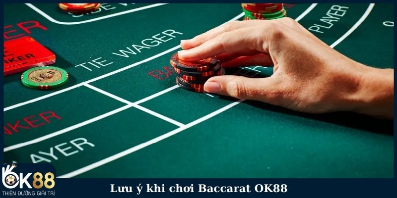 Lưu ý khi chơi Baccarat OK88