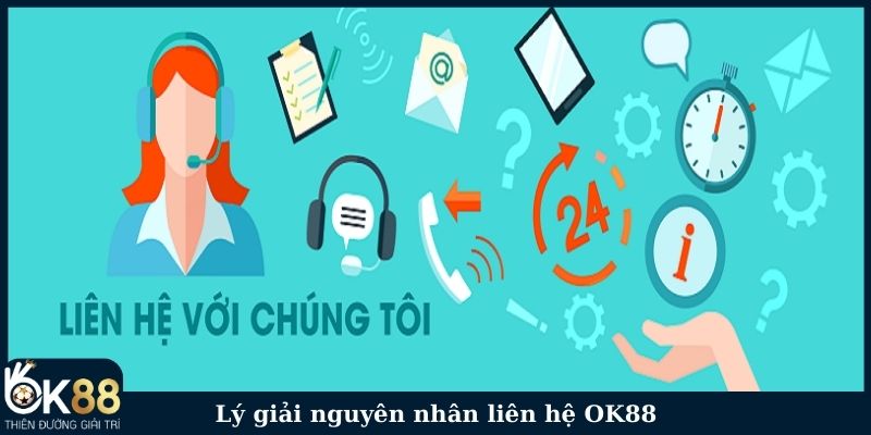 Lý giải nguyên nhân liên hệ OK88