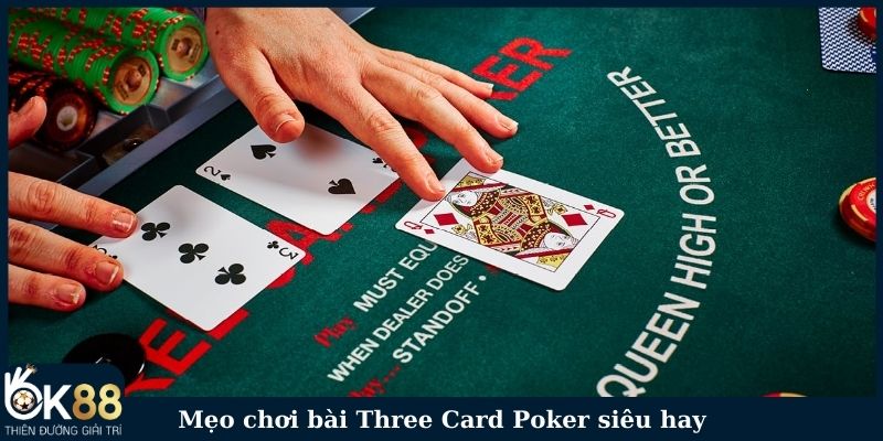 Mẹo chơi bài Three Card Poker siêu hay