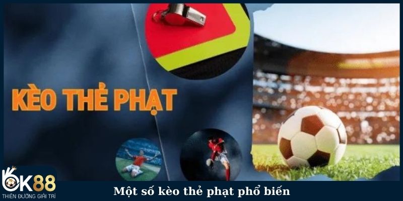 Một số kèo cược thẻ phạt phổ biến