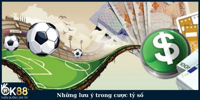 Những lưu ý trong cược tỷ số