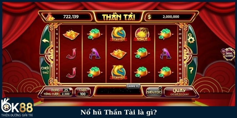 Nổ hũ Thần Tài là gì?