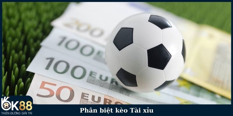 Phân biệt kèo Tài xỉu