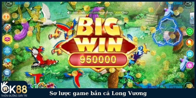 Sơ lược game bắn cá Long Vương