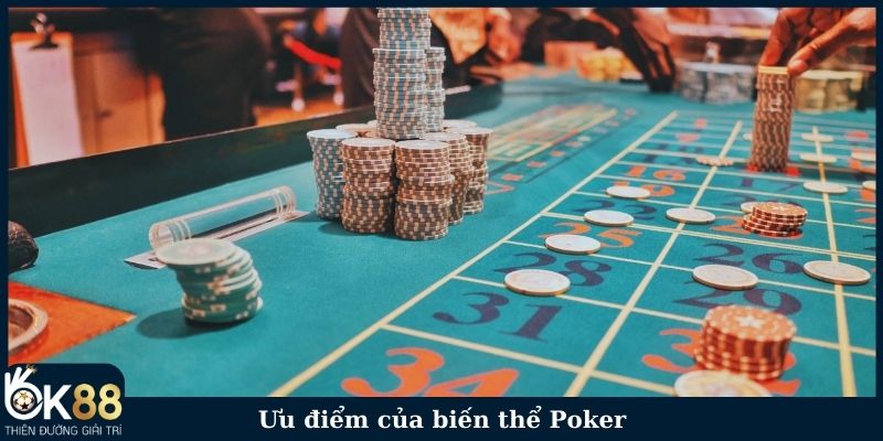 Ưu điểm của biến thể Poker