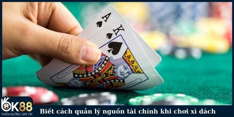 Biết cách quản lý nguồn tài chính khi chơi xì dách