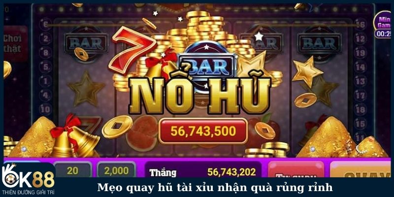 Mẹo quay hũ tài xỉu nhận quà rủng rỉnh