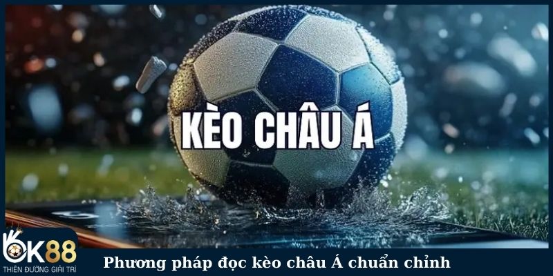 Phương pháp đọc kèo châu Á chuẩn chỉnh