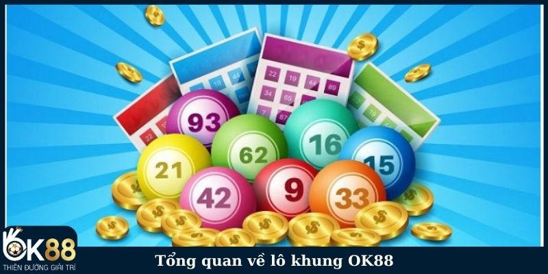 Tổng quan về lô khung OK88