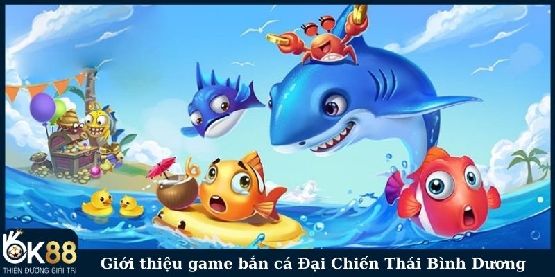 Giới thiệu game bắn cá Đại Chiến Thái Bình Dương