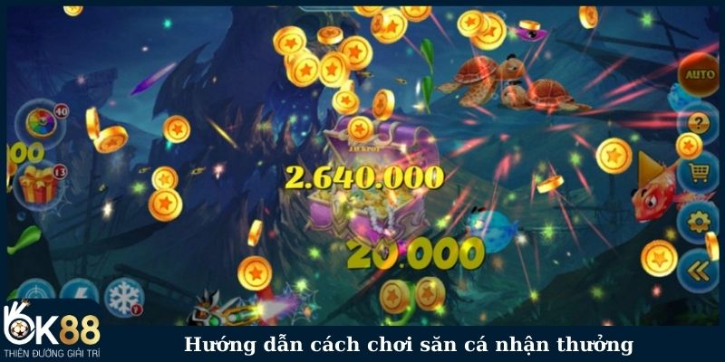 Hướng dẫn cách chơi săn cá nhận thưởng