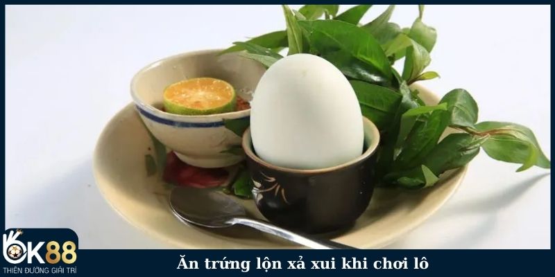 Ăn trứng lộn xả xui khi chơi lô