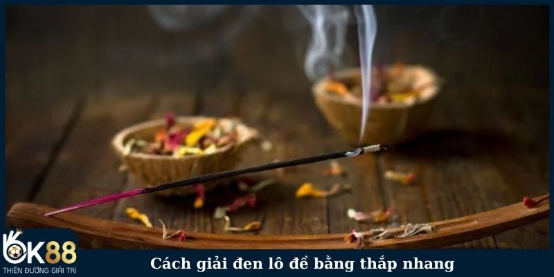 Cách giải đen lô đề bằng thắp nhang