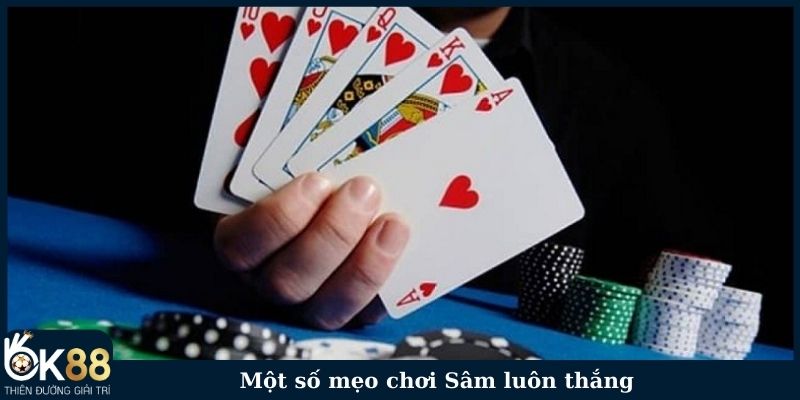 Một số mẹo chơi Sâm luôn thắng