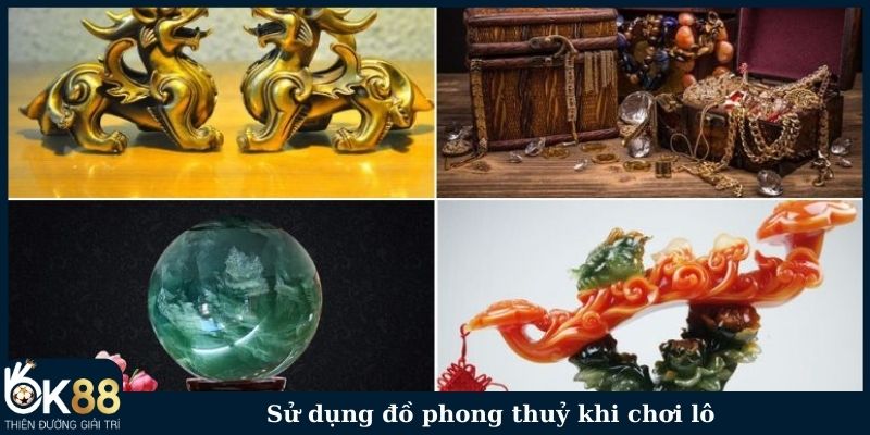 Sử dụng đồ phong thuỷ khi khi chơi lô