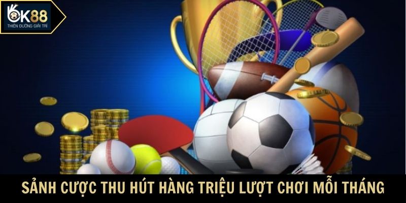 Sảnh cá độ thu hút hàng triệu lượt chơi mỗi tháng